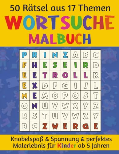 Das kombinierte Wortsuche Malbuch für Kinder ab 5 Jahren: 50 Rätsel aus 17 Themen für Knobelspaß, Spannung und das perfekte Malerlebnis (Mal- und Rätselbücher für Kinder)