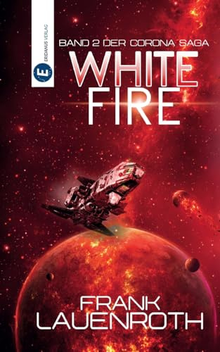 White Fire: Band 2 der Corona Saga (Corona Trilogie)