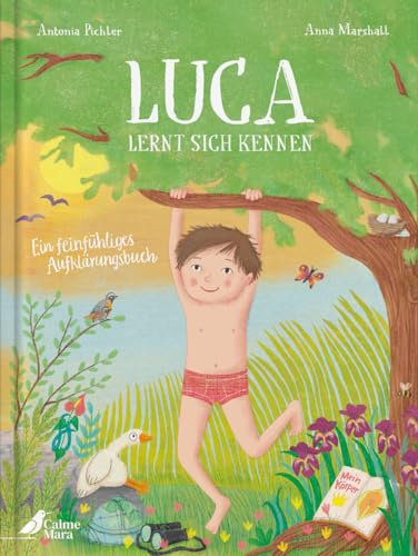 Luca lernt sich kennen: Aufklärungsbuch ab 5 über Sexualität und Selbstbestimmung. Mit sexualpädagogischen Fachkräften entwickelt