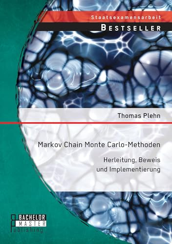 Markov Chain Monte Carlo - Methoden: Herleitung, Beweis und Implementierung