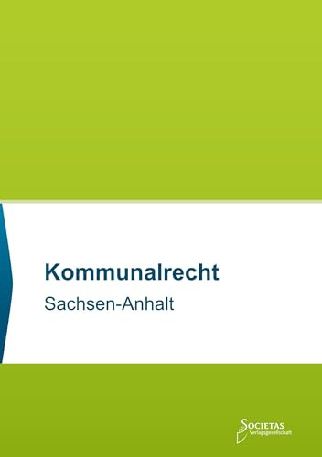 Kommunalrecht Sachsen-Anhalt: Textsammlung (Societas Texte: Deutsche und Internationale Gesetzestexte)