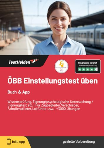 ÖBB Einstellungstest üben : Buch & App: Wissensprüfung, Eignungspsychologische Untersuchung / Eignungstest etc. | Für Zugbegleiter, Verschieber, Fahrdienstlieter, Lokführer usw. | +3000 Übungen