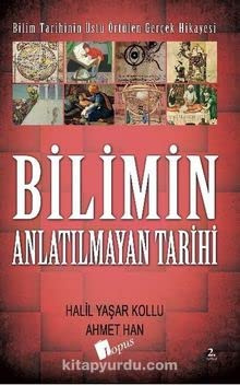 Bilimin Anlatilmayan Tarihi: Bilim Tarihinin Üstü Örtülen Gerçek Hikayesi