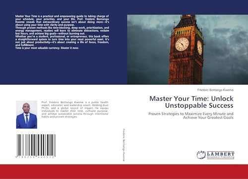 Master Your Time: Unlock Unstoppable Success: Proven Strategies to Maximize Every Minute and Achieve Your Greatest Goals