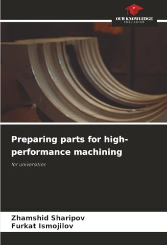 Preparing parts for high-performance machining: for universities