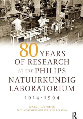 80 Years of Research at the Philips Natuurkundig Laboratorium (1914-1994): The Role of the Nat. Lab. at Philips (Pallas Publications)