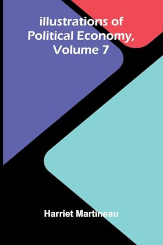 Illustrations Of Political Economy, Volume 7