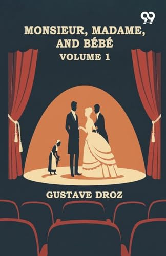 Monsieur, Madame, And Bebe: Volume 1