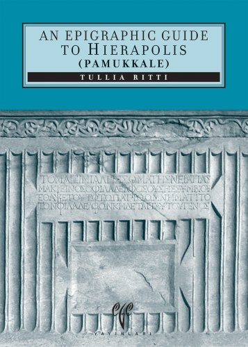 An Epigraphic Guide To Hierapolis Pamukkale