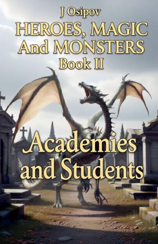 HEROES, MAGIC and MONSTERS. Book II Academies and Students.