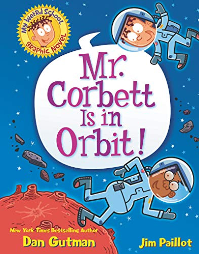 My Weird School Graphic Novel: Mr. Corbett Is in Orbit!: A Graphic Novel – A Hilarious Visual Space Book About a NASA Field Trip for Kids (Ages 6-10)