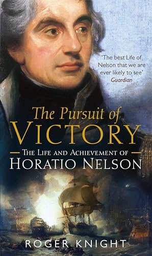 Pursuit of Victory: The Life And Achievement Of Horatio Nelson