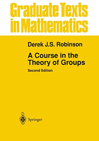 A Course in the Theory of Groups (Graduate Texts in Mathematics, Vol. 80)