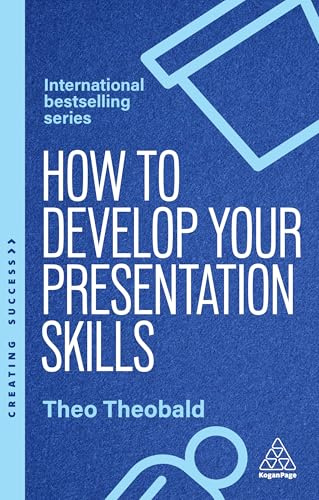 How to Develop Your Presentation Skills: Inspire and Inform with Clarity and Confidence: 183 (Creating Success series)