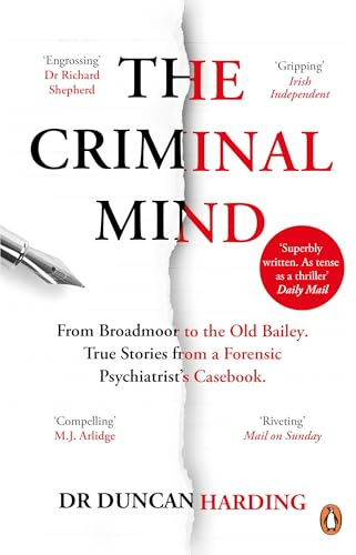 The Criminal Mind: Gripping encounters with serial killers and true crime from Britain's leading forensic psychiatrist