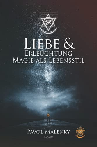 Liebe & Erleuchtung: Magie als Lebensstil