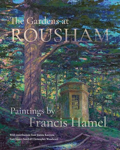 The Gardens at ROUSHAM: Paintings by Francis Hamel