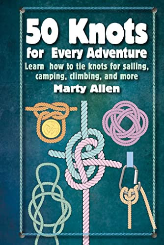 Nauticalia 50 Knots For Every Adventure Book: Learn how to tie knots for sailing, camping, climbing, and more