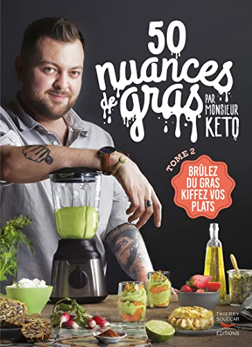 50 nuances de gras T2: Brûlez du gras, kiffez vos plats