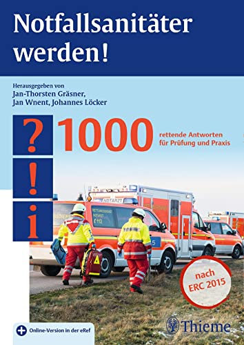 Notfallsanitäter werden!: 1000 rettende Antworten für Prüfung und Praxis