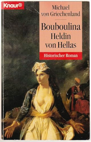Bouboulina - Heldin von Hellas (Knaur Taschenbücher. Historische Romane)
