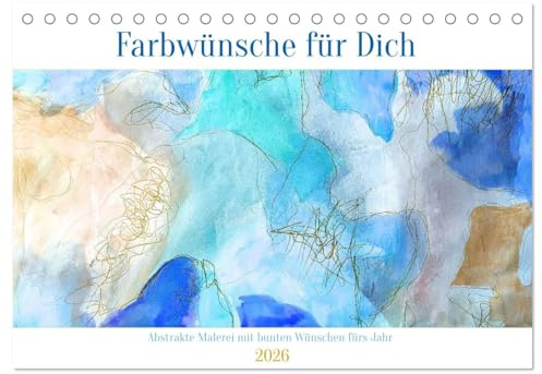 Farbwünsche für Dich (Tischkalender 2026 DIN A5 quer), CALVENDO Monatskalender: Abstrakte Malerei untermalt mit liebevollen Monatssprüchen (CALVENDO Kunst)