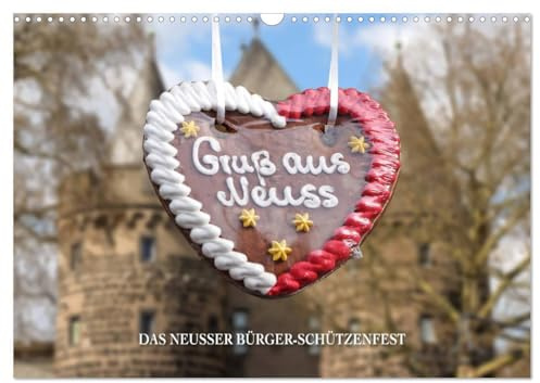 Gruss aus Neuss (Wandkalender 2026 DIN A3 quer), CALVENDO Monatskalender: Details und Impressionen rund um das Neusser Bürger-Schützenfest (CALVENDO Orte)