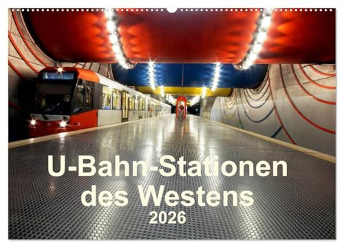 U-Bahn-Stationen des Westens (Wandkalender 2026 DIN A2 quer), CALVENDO Monatskalender: U-Bahnstationen aus NRW (CALVENDO Orte)