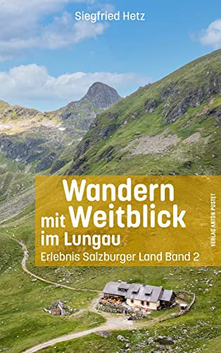 Wandern mit Weitblick im Lungau: Erlebnis Salzburger Land Band 2 – Wanderbuch Salzburg