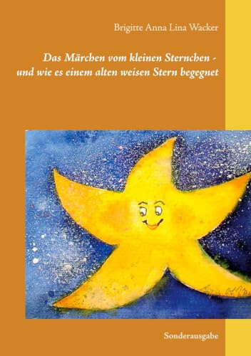 Das Märchen vom kleinen Sternchen - und wie es einem alten weisen Stern begegnet: Sonderausgabe