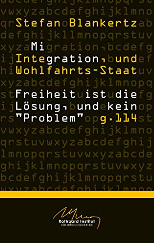 Migration, Integration, und Wohlfahrtsstaat: Freiheit ist die Lösung, und kein Problem