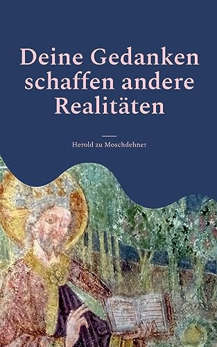 Deine Gedanken schaffen andere Realitäten: Werde Schöpfer und gestalte Leben auf Deinem Planeten