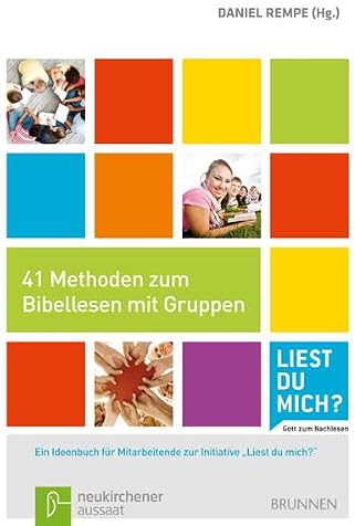 41 Methoden zum Bibellesen: Ein Ideenbuch für Mitarbeitende zu der Initiative Liest du mich? – Gott zum Nachlesen