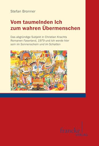 Vom taumelnden Ich zum wahren Übermenschen: Das abgründige Subjekt in Christian Krachts Romanen Faserland, 1979 und Ich werde ... hier sein im Sonnenschein und im Schatten