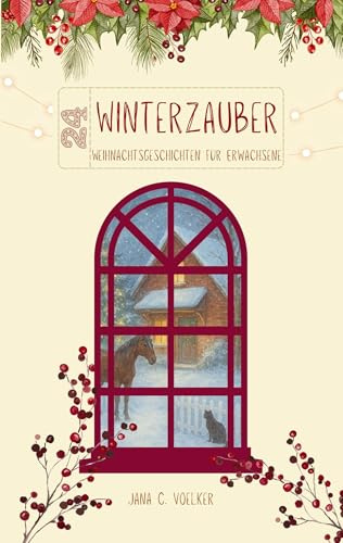 Winterzauber: 24 Weihnachtsgeschichten für Erwachsene