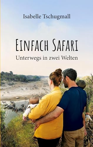 Einfach Safari: Unterwegs in zwei Welten