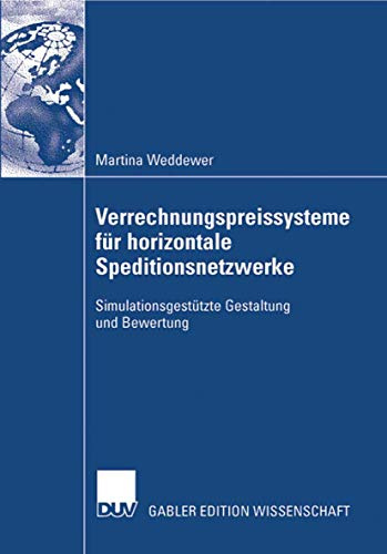 Verrechnungspreissysteme für horizontale Speditionsnetzwerke: Simulationsgestützte Gestaltung und Bewertung