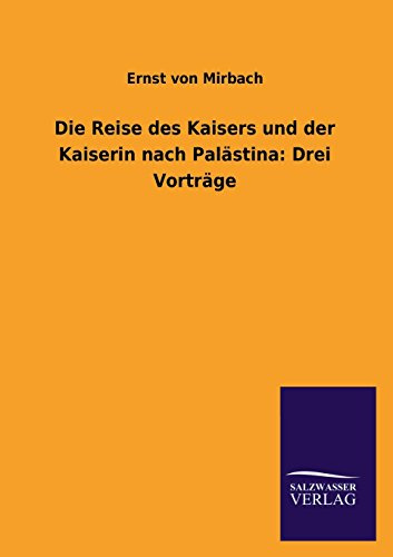 Die Reise des Kaisers und der Kaiserin nach Palästina: Drei Vorträge: Drei Vortrage