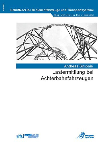 Lastermittlung bei Achterbahnfahrzeugen (Schriftenreihe Schienenfahrzeuge und Transportsysteme)
