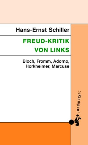 Freud-Kritik von links: Bloch, Fromm, Adorno, Horkheimer, Marcuse