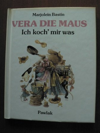 Vera, die Maus. Ich koch mir was