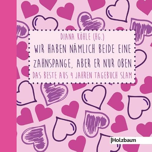 Wir haben nämlich beide eine Zahnspange, aber er nur oben: Das Beste aus 4 Jahren Tagebuch Slam