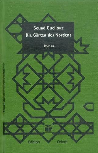 Die Gärten des Nordens: Roman (Frauen aus dem Orient erzählen)