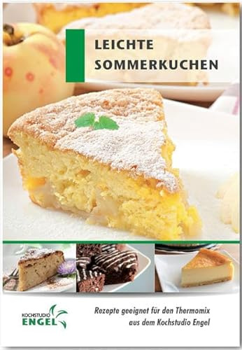 Leichte Sommerkuchen Rezepte geeignet für den Thermomix: Rezepte geeignet für den Thermomix aus dem Kochstudio Engel