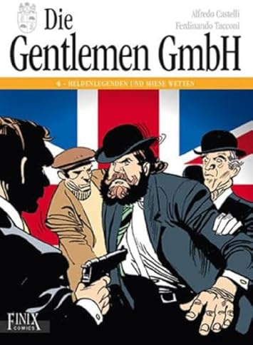 Die Gentlemen GmbH - Gesamtausgabe / Heldenlegenden und miese Wetten