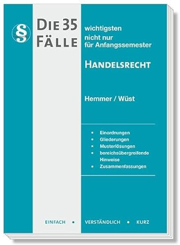 Die 35 wichtigsten Fälle Handelsrecht: Einfach - Verständlich - Kurz