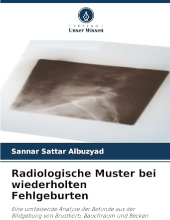 Radiologische Muster bei wiederholten Fehlgeburten: Eine umfassende Analyse der Befunde aus der Bildgebung von Brustkorb, Bauchraum und Becken