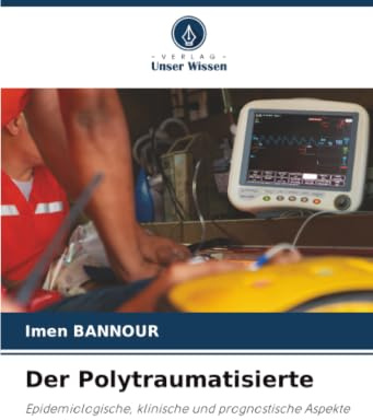 Der Polytraumatisierte: Epidemiologische, klinische und prognostische Aspekte
