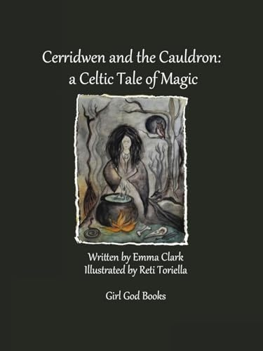Cerridwen and the Cauldron: a Celtic Tale of Magic