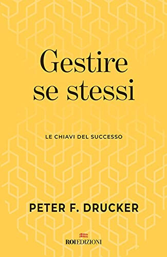 Gestire se stessi. Le chiavi del successo (Gli essenziali)